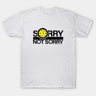 Sorry. Not Sorry. Pickleball. T-Shirt